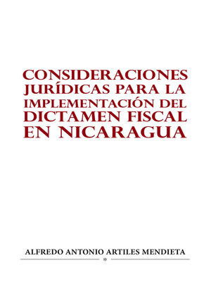 cover image of CONSIDERACIONES JURÍDICAS PARA LA IMPLEMENTACIÓN DEL DICTAMEN FISCAL EN NICARAGUA